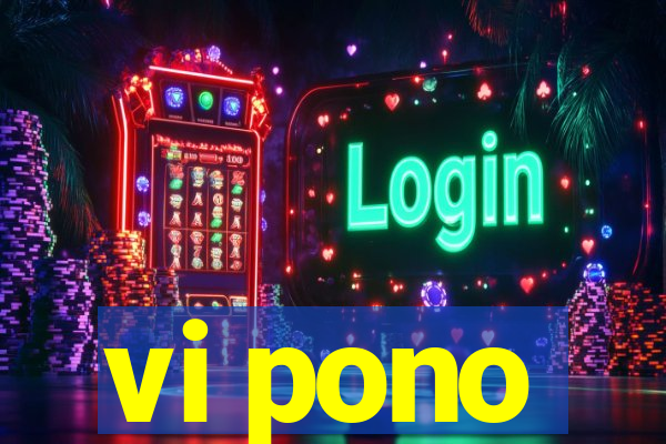vi pono